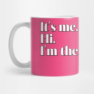 It's me. Hi. I'm the problem. It's me. Mug